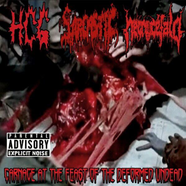 Carnage At The Feast Of The Deformed Undead by HCG / Sarcastic / Necrocefalo cover
